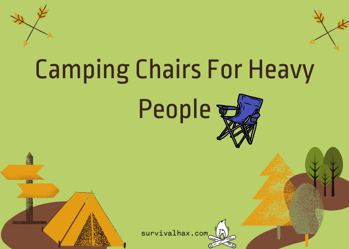 Best Camping Chairs for Heavy People (400 – 1000 LB Capacity) - For Big Guys